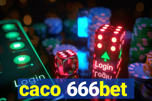 caco 666bet